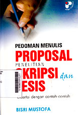 Pedoman Menulis Proposal Penelitian Skripsi dan Tesis : disertai dengan contoh-contoh