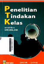 Penelitian Tindakan Kelas : untuk guru SMP, SMA, SMK