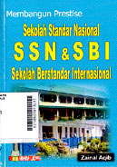 Membangun Prestise Sekolah Standar Nasional SSN & SBI Sekolah Berstandar Internasional