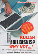 Kuliah Sambil Bisnis? Why Not...! : inilah panduan bagi siapa pun dan kuliah apa pun anda!