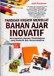 Panduan Kreatif Membuat Bahan Ajar Inovatif : menciptakan metode pembelajaran yang menarik dan menyenangkan