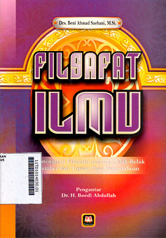 Filsafat Ilmu : kontemplasi filosofis tentang seluk beluk sumber dan tujuan pengetahuan