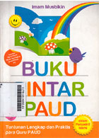 Buku Pintar Paud : tuntunan lengkap dan praktis para guru paud