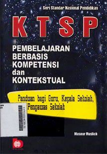 KTSP Pembelajaran Berbasis Kompetensi dan Kontekstual : panduan bagi guru, kepala sekolah dan pengawas sekolah