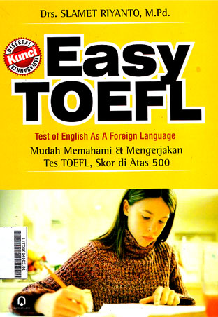 Easy Toefl : Test of English As A Foreign Language (Mudah Memahami et Mengerjakan Tes Toefl, Skor diatas 500)