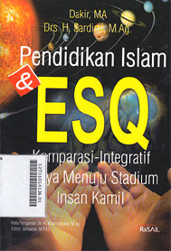 Pendidikan Islam dan ESQ : komparasi-integratif upaya menuju stadium insan kamil