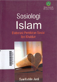 Sosiologi Islam : Elaborsi Pemikiran Sosial Ibn Khaldun