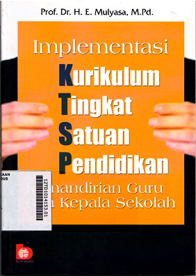 Implementasi Kurikulum Tingkat Satuan Pendidikan : kemandirian guru dan kepala sekolah