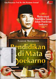 Pendidikan di Mata Soekarno : modernisasi pendidikan Islam dalam pemikiran Soekarno