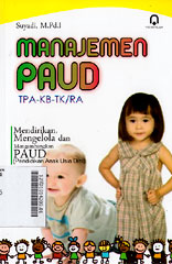 Manajemen PAUD TPA-KB-TK/RA : mendirikan, mengelola, dan mengembangkan PAUD (pendidikan anak usia dini)