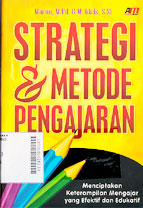 Strategi & Metode Pengajaran : menciptakan keterampilan mengajar yang efektif dan edukatif