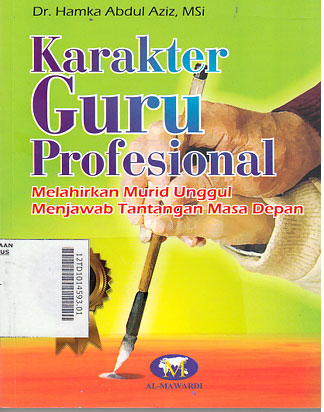 Karakter Guru Profesional : melahirkan murid unggul menjawab tantangan masa depan