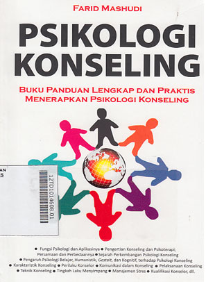 Psikologi Konseling : buku panduan lengkap dan praktis menerapkan psikologi konseling