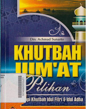 Khutbah Jum\'at Pilihan : dilengkapi khutbah Idul Fitri & Idul Adha