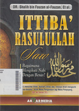 Ittiba\' Rasulullah dan Bagaimana Mengikuti Nabi Dengan Benar