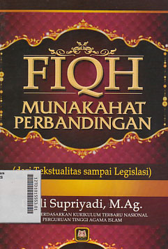 Fiqh Munakahat Perbandingan : dari tekstualitas sampai legislasi