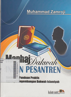 Manhaj Dakwah Insan Pesantren : dasar dan panduan praktis strategi pengembangan dakwah Islamiyah