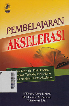 Pembelajaran Akselerasi : analisis teori dan praktik serta pengaruhnya terhadap mekanisme pembelajaran dalam kelas akselerasi