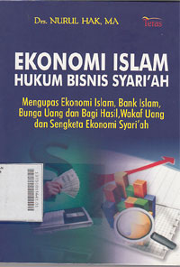 Ekonomi Islam Hukum Bisnis Syari'ah : mengupas ekonomi islam, bank islam, bunga uang dan bagi hasil, wakaf uang dan  sengketa ekonomi syari'ah