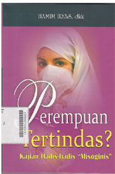 Perempuan Tertindas? : kajian hadis-hadis