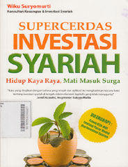 Super Cerdas Investasi Syariah : hidup kaya raya, mati masuk surga