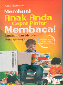 Membuat Anak Anda Cepat Pintar Membaca! : panduan dan metode penerapannya