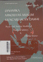 Dinamika Minoritas Muslim Mencari Jalan Damai : peran civil society muslim di Thailand Selatan & Filipina Selatan