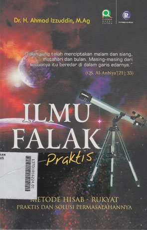 Ilmu Falak Praktis : metode hisab-rukyat praktis dan solusi permasalahannya