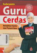 Guru Cerdas : melejitkan karier dan potensi guru