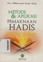 Metode & Aplikasi Pemakanaan Hadis : relasi iman dan sosial-humanistik paradigma integrasi-interkoneksi