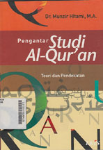 Pengantar Studi Al-Qur\'an: teori dan pendekatan