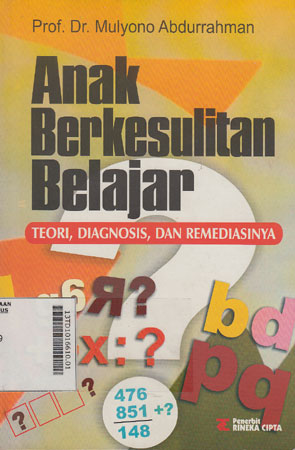 Anak Berkesulitan Belajar : teori, diagnosis, dan remediasinya