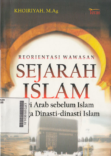 Reorientasi Wawasan Sejarah Islam : dari Arab sebelum islam hingga dinasti-dinasti