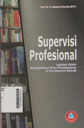 Supervisi Profesional : layanan dalam meningkatkan mutu pengajaran di era otonomi daerah