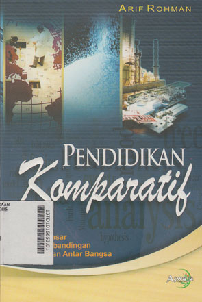 Pendidikan Komparatif : dasar-dasar teori perbandingan pendidikan antar bangsa