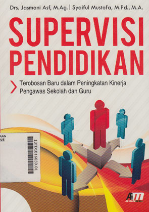 Supervisi Pendidikan : terobosan baru dalam peningkatan kinerja pengawas sekolah dan guru