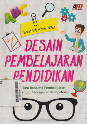 Desain Pembelajaran Pendidikan : tata rancangan pembelajaran menuju pencapaian kompetensi