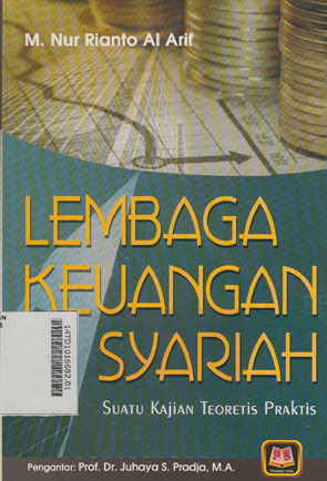 Lembaga Keuangan Syariah : suatu kajian teoretis praktis