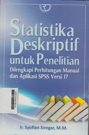 Statistika Deskriptif Untuk Penelitian : dilengkapi perhitungan manual dan aplikasi SPSS Versi 17