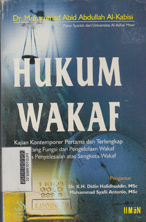 Hukum Wakaf : kajian kontemporer pertama dan terlengkap tentang fungsi dan pengelolaan wakaf serta penyelesaian atas sengketa wakaf