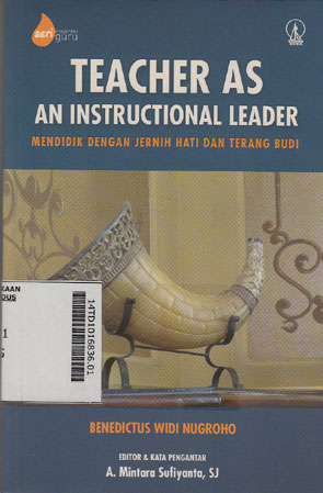 Teacher As an Instructional Leader : mendidik dengan jernih hati dan terang budi