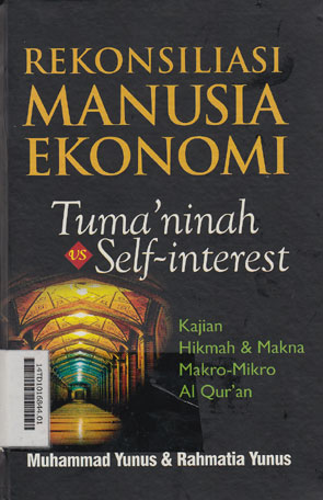 Rekonsiliasi Manusia Ekonomi : tuma\'ninah vs self-interest kajian hikmahdan makna makro-mikro al Quran