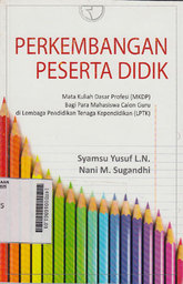 Perkembangan Peserta Didik : mata kuliah dasar profesi (MKDP) bagi para mahasiswa calon guru di lembaga pendidikan tenaga kependidikan (LPTK)