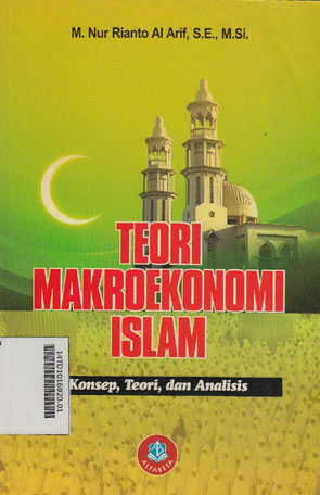 Teori Makroekonomi Islam : konsep, teori, dan analisis