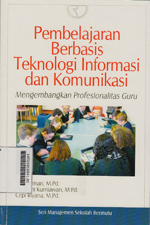 Pembelajaran Berbasis Teknologi Informasi dan Komunikasi : mengembangkan profesionalitas guru