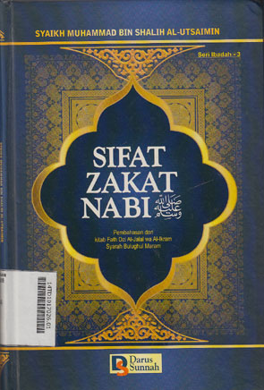 Sifat Zakat Nabi : pembahasan dari kitab Fath Dzi Al-Jalal wa al-Ikram Syarah Bulughul Maram