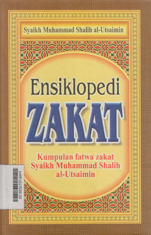 Ensiklopedi Zakat : kumpulan fatwa zakat Syaikh Muhammad Shalih al-Utsaimin