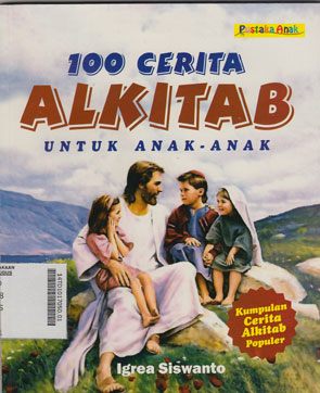 100 Cerita Alkitab Untuk Anak-Anak : kumpulan cerita alkitab populer