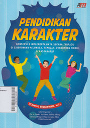 Pendidikan Karakter : konsepsi dan impementasinya secara terpadu di lingkungan keluarga, sekolah, perguruan tinggi, dan masyarakat