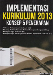 Implementasi Kurikulum 2013 : konsep & penerapan